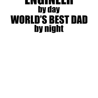 000275 Engineer By Day Worlds Best Dad By Night wtp Thumbnail